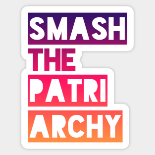 SMASH THE PATRIARCHY Sticker
